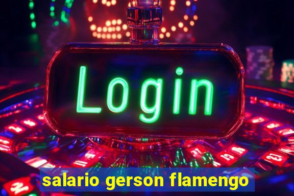 salario gerson flamengo